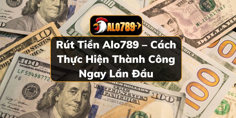 Rút tiền Alo789