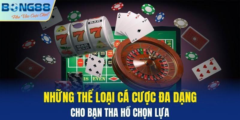 Những thể loại cá cược đa dạng cho bạn tha hồ chọn lựa