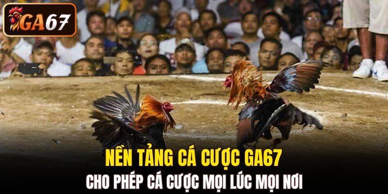Nền tảng cá cược GA67 cho phép cá cược mọi lúc mọi nơi